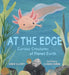At the Edge: Curious Creatures of Planet Earth by David Elliott, Clover Robin