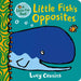 Little Fish's Opposites by Lucy Cousins