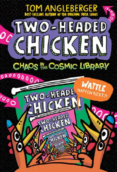 Two-Headed Chicken: Chaos in the Cosmic Library by Tom Angleberger