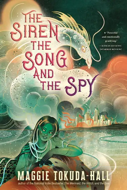 The Siren, the Song, and the Spy by Maggie Tokuda-Hall