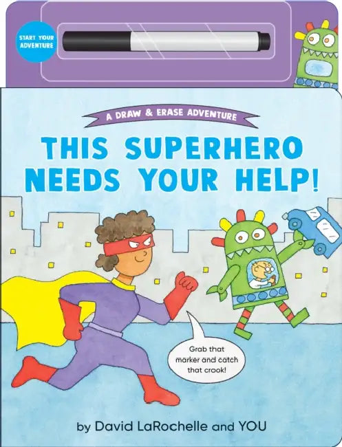 This Superhero Needs Your Help!: (An Interactive Dry-Erase Board Book with Wipe-Clean Marker for Kids Ages 4-6) by David Larochelle, David Larochelle