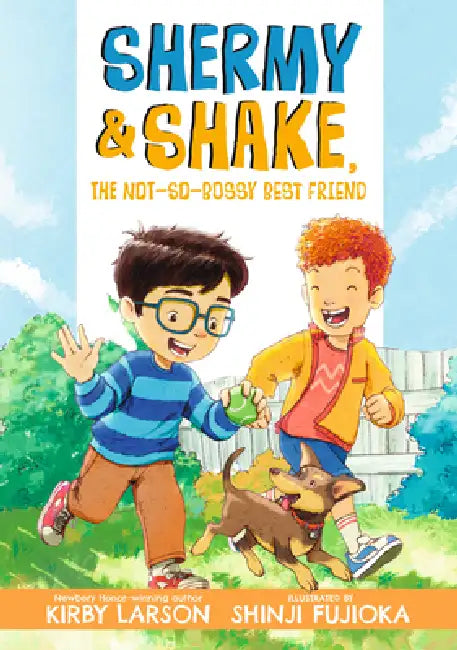Shermy and Shake, the Not-So-Bossy Best Friend by Kirby Larson, Shinji Fujioka