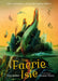 The Faerie Isle: Tales and Traditions of Ireland's Forgotten Folklore by Síne Quinn