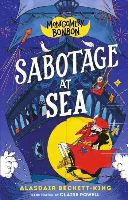 Montgomery Bonbon: Sabotage at Sea by Alasdair Beckett-King, Claire Powell