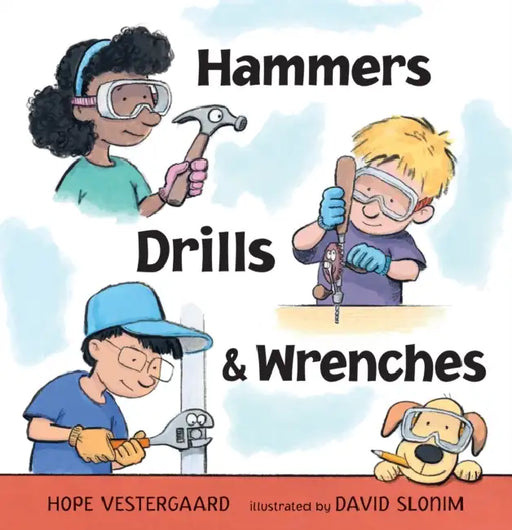 Hammers, Drills, and Wrenches by Hope Vestergaard, David Slonim