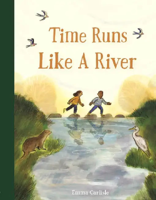 Time Runs Like a River by Emma Carlisle