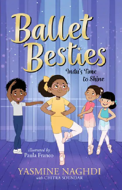 Ballet Besties: Indu's Time to Shine by Naghdi, Yasmine