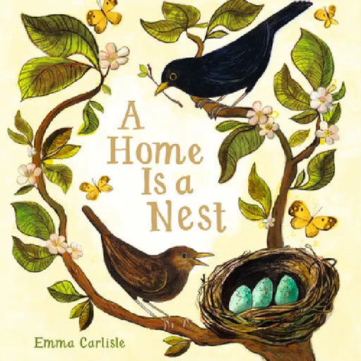 A Home Is a Nest by Emma Carlisle, Emma Carlisle
