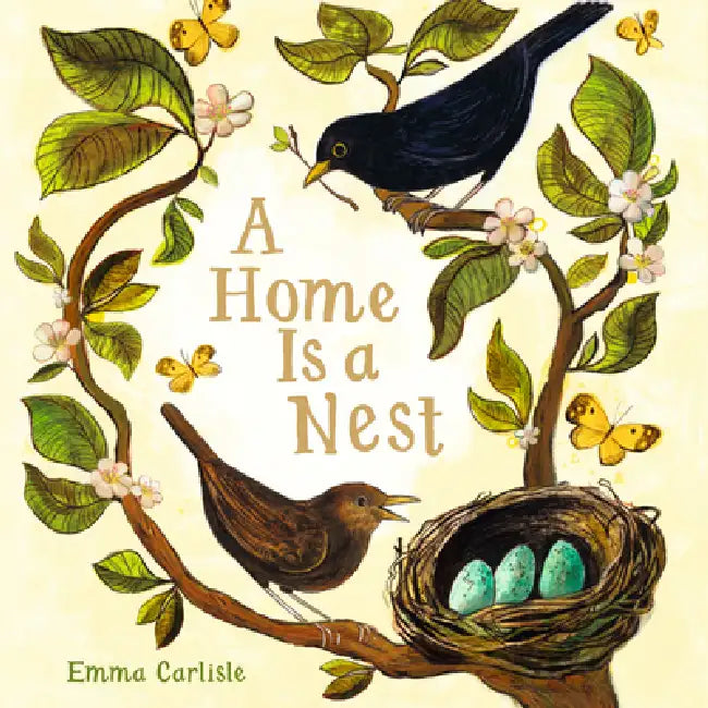 A Home Is a Nest by Emma Carlisle, Emma Carlisle