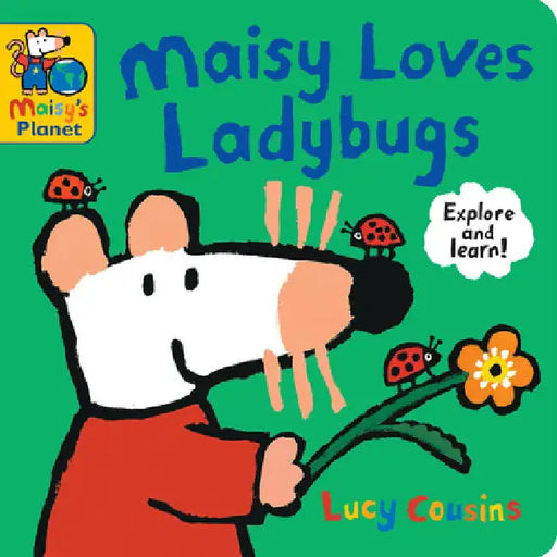 Maisy Loves Ladybugs: A Maisy's Planet Book: (Educational Board Book about Bugs and Insects - For Toddlers and Kids Ages 1-3) by Lucy Cousins