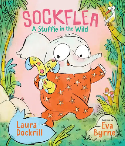 Sockflea: A Stuffie in the Wild: (A Camping Picture Book about Courage, Independence, and Big Feelings for Ages 3-7) by Laura Dockrill, Eva Byrne
