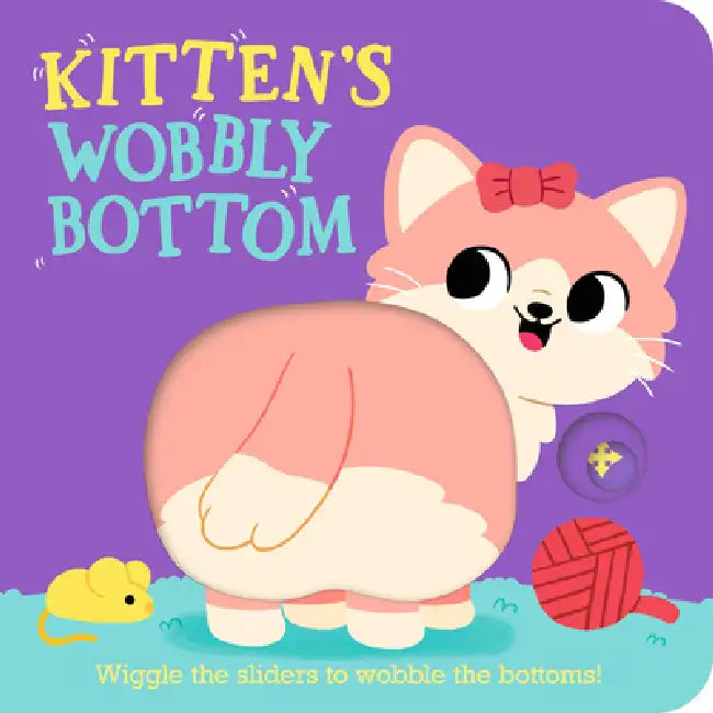 Kitten's Wobbly Bottom by Kit Frost, Sam Rennocks