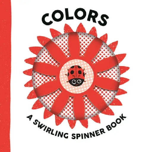 Colors: A Swirling Spinner Book by Johnny Barr, Matt Drew