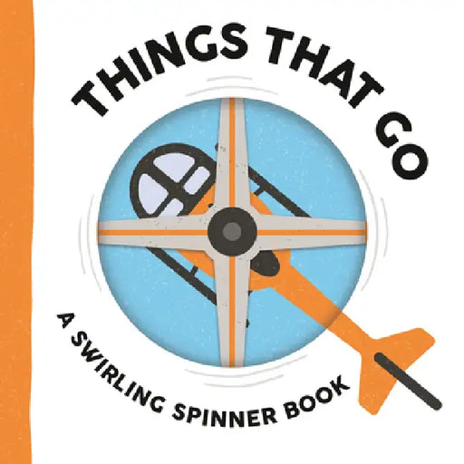 Things That Go: A Swirling Spinner Book by Johnny Barr, Matt Drew