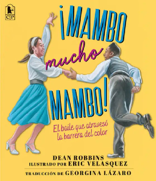 ¡Mambo Mucho Mambo! El Baile Que Atravesó La Barrera del Color by Robbins, Dean