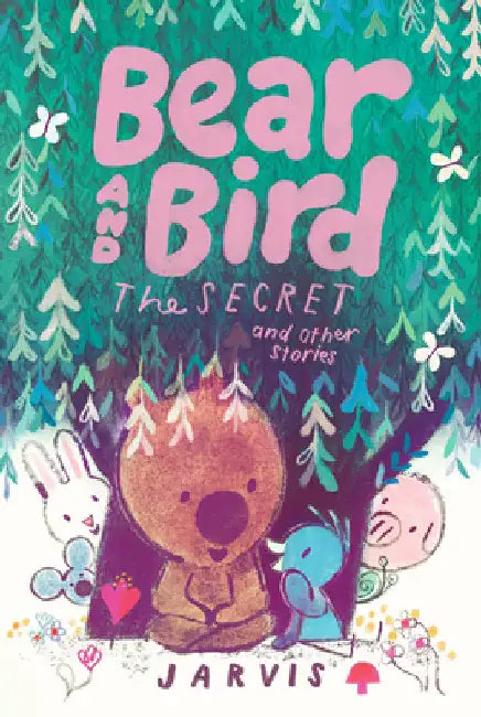 Bear and Bird: The Secret and Other Stories by Jarvis
