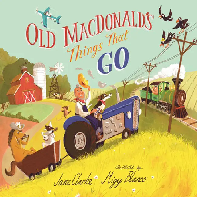 Old Macdonald's Things That Go by Jane Clarke, Migy Blanco