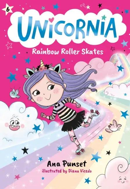Unicornia: Rainbow Roller Skates: (A Magical Chapter Book for Kids Ages 5-7 about Friendship, Fun, and Rainbow-Sparkle Roller Skating) by Ana Punset, Diana Vicedo