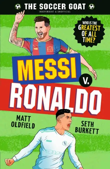 The Soccer Goat: Messi V. Ronaldo by Matt Oldfield, Seth Burkett