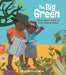 The Big Green: A Story about the Great Green Wall of Africa by Ken Wilson-Max, Ken Wilson-Max