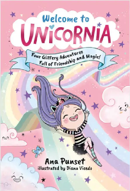 Welcome to Unicornia: Four Glittery Adventures Full of Friendship and Magic!: (Box Set of Early Chapter Readers about Unicorns) by Ana Punset