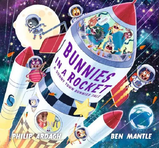 Bunnies in a Rocket by Philip Ardagh, Ben Mantle