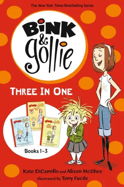Bink and Gollie Three in One: (A Middle Grade Chapter Book Collection Full of Friendship, Humor, and Imagination - For Kids Ages 6-9) by Kate DiCamillo, Alison McGhee, Tony Fucile