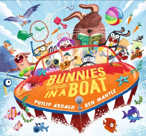 Bunnies in a Boat: (A Rhyming Adventure of Mischief, Friendship, and High-Seas Fun for Toddlers, Preschoolers, and Kindergarteners) by Philip Ardagh, Ben Mantle