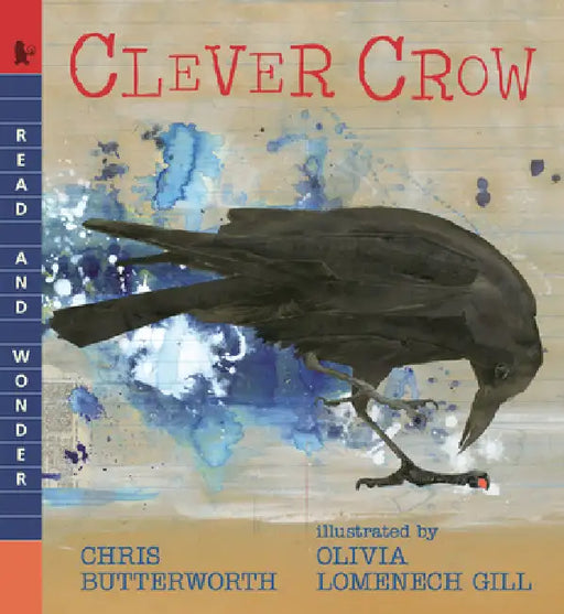 Clever Crow: Read and Wonder by Chris Butterworth, Olivia Lomenech Gill
