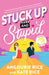 Stuck Up and Stupid by Angourie Rice, Kate Rice