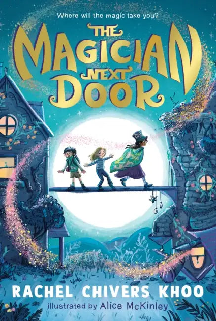 The Magician Next Door by Rachel Chivers Khoo, Alice McKinley