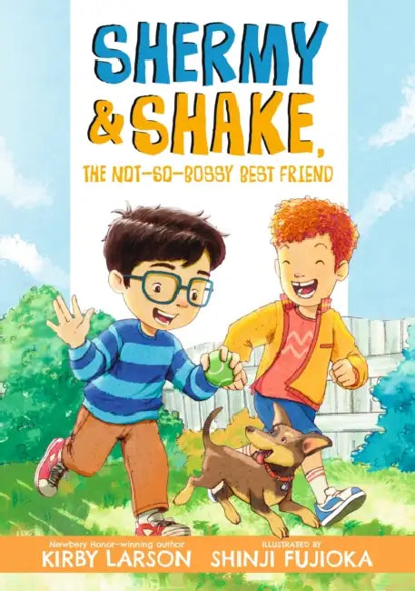 Shermy and Shake, the Not-So-Bossy Best Friend by Kirby Larson, Shinji Fujioka