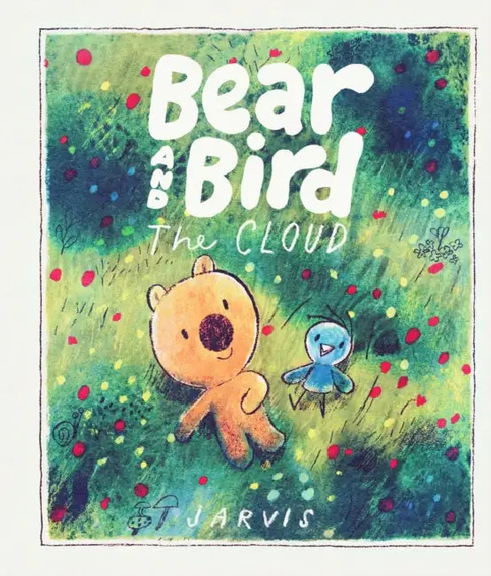 Bear and Bird: The Cloud by Jarvis, Jarvis