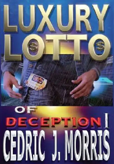 Luxury Lotto of Deception 1 by Cedric J. Morris