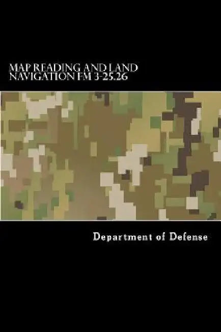 Map Reading and Land Navigation FM 3-25.26 by Taylor Anderson
