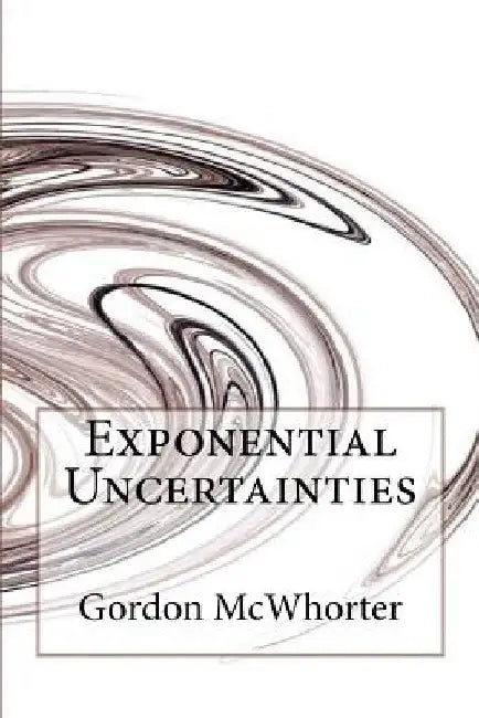 Exponential Uncertainties by Gordon McWhorter