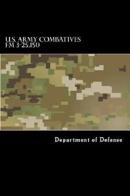 U.S. Army Combatives FM 3-25.150 by Taylor Anderson