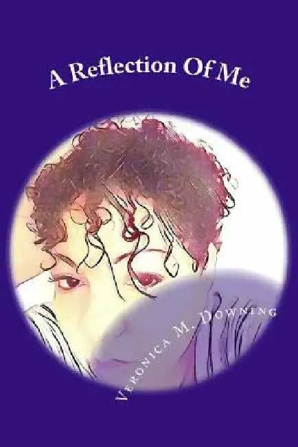 A Reflection Of Me: 30 Day Devotional by Veronica M. Downing