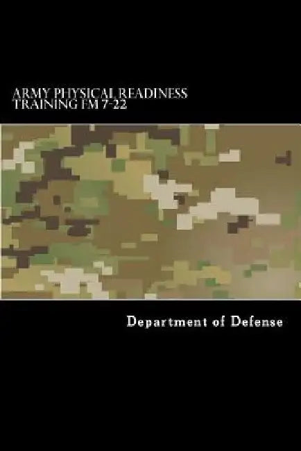 Army Physical Readiness Training FM 7-22 by Taylor Anderson