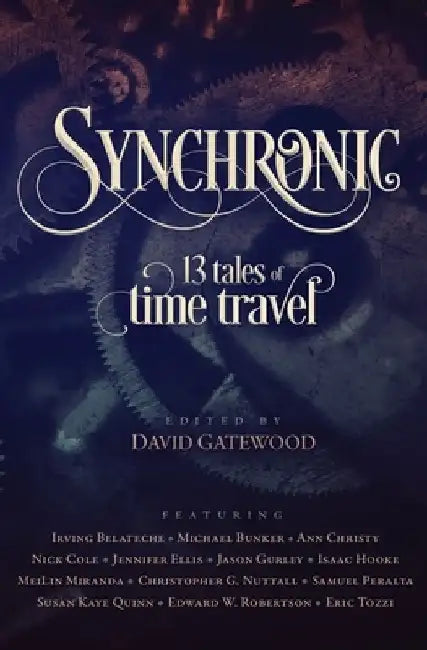 Synchronic: 13 Tales of Time Travel by Isaac Hooke