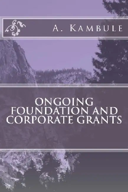 Ongoing Foundation and Corporate Grants by A. Kambule