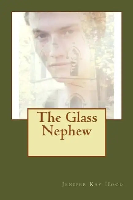 The Glass Nephew by Jenifer Kay Hood