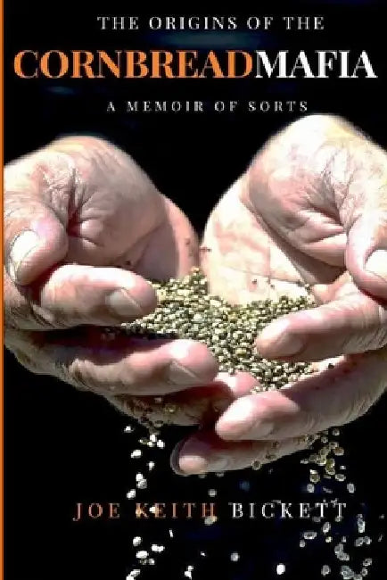 The Origins of the Cornbread Mafia by Joe Keith Bickett