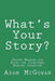What's Your Story?: Proven Methods for Acing the Investment Banking Interview by McGowan, Adam