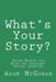 What's Your Story?: Proven Methods for Acing the Investment Banking Interview by McGowan, Adam