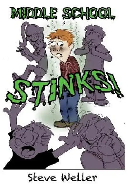 Middle School Stinks by Steve Weller