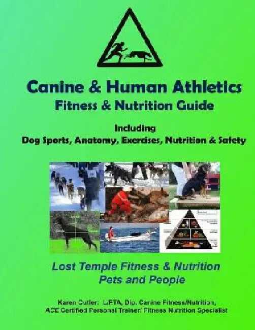 Canine & Human Athletics - Fitness & Nutrition Guide: Lost Temple Fitness Dog Sports, Anatomy, Exercises, Nutrition & Safety by Kayla Speicher
