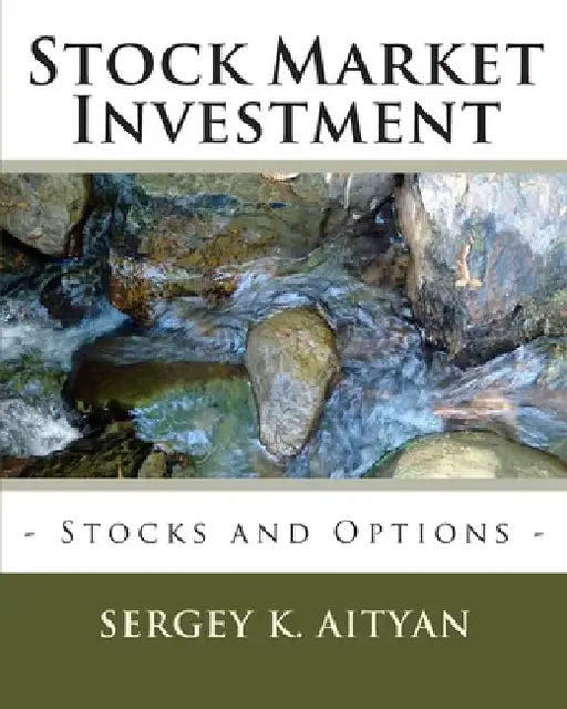 Stock Market Investment: Exchanges, Stocks, and Options by Sergey K. Aityan