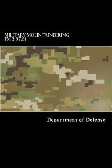 Military Mountaineering FM 3-97.61 by Taylor Anderson