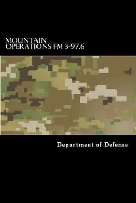 Mountain Operations FM 3-97.6: FM 90-6 by Taylor Anderson